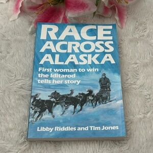 Race Across Alaska Book by Libby Riddles and Tim Jones